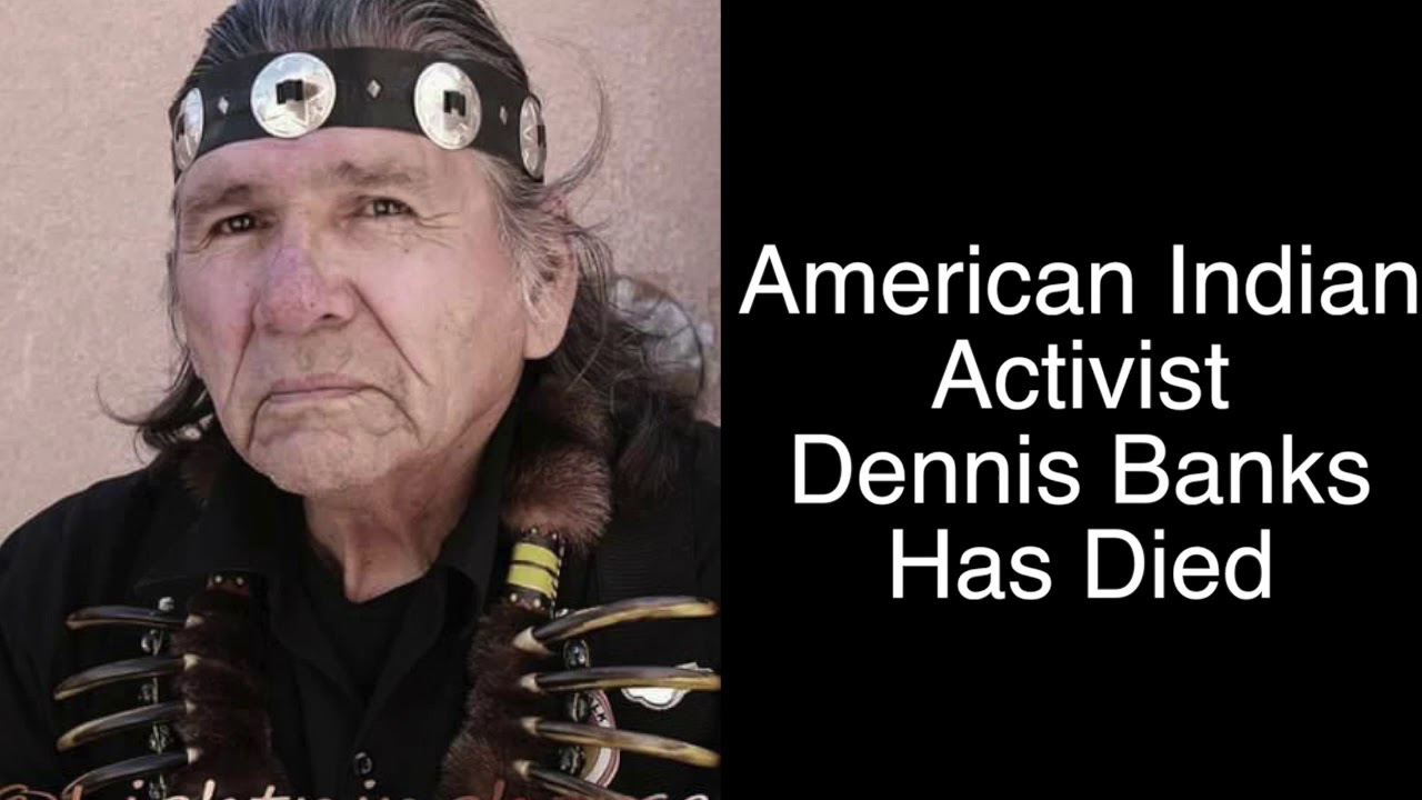 BREAKING NEWS: American Indian Activist Dennis Banks Dies