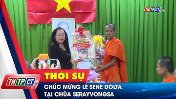 Chúc mừng lễ Sene Dolta tại chùa Serayvongsa | Cần Thơ TV