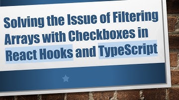 Solving the Issue of Filtering Arrays with Checkboxes in React Hooks and TypeScript