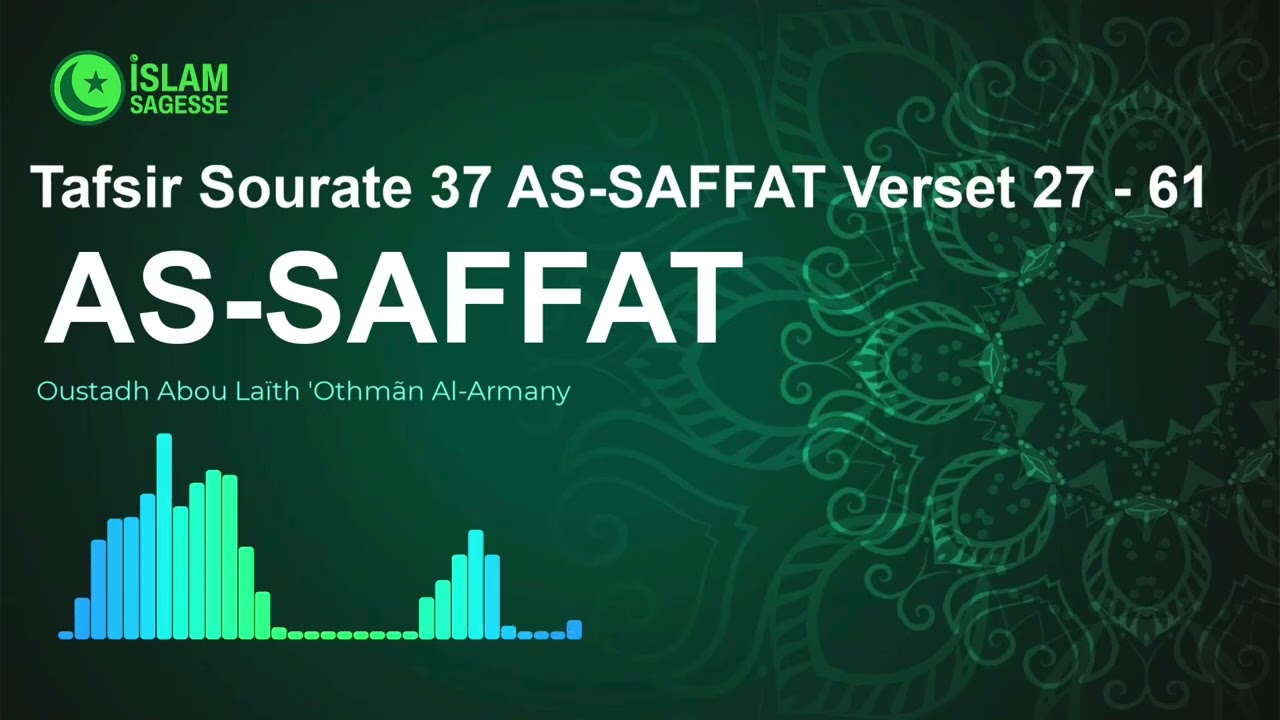 Tafsir Sourate 37 AS SAFFAT Verset 27 - 61