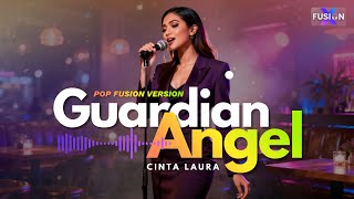 💖Guardian Angel – Cinta Laura | Pop Fusion Cover🎤✨| FUSIONX