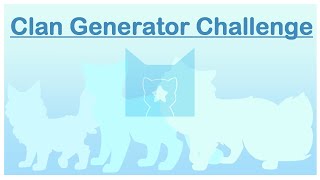 SpiritClan // Warrior Cat Clan Generator Challenge PART 1