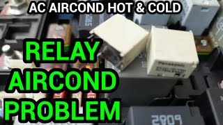 Aircond AC Blow Hot & Cold | Change Relay Aircond