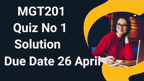 Mgt201 Quiz No 1 Solution Spring 2024 | mgt201 quiz no 1 solution spring 2024