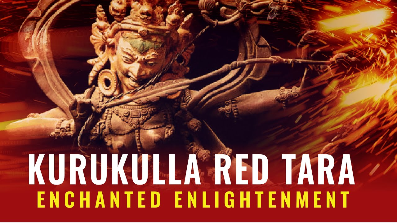 Kurukulla Red Tara — Enlightened Enchantment Dakini; Bringing Bodhichitta Power Into Your Life