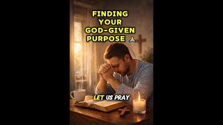 A 60-Second Prayer for Finding Your God-Given Purpose