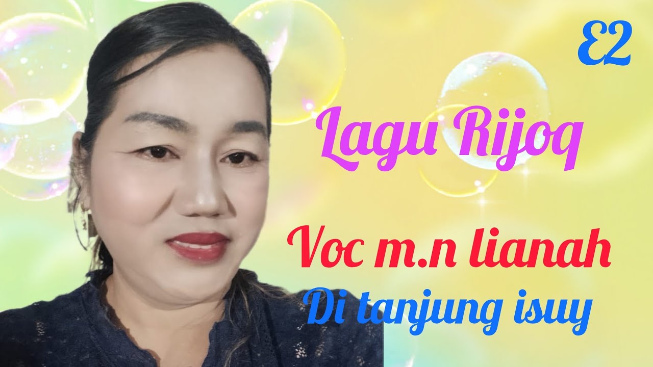 Lagu Rijoq Voc m n lianah di tanjung isuy bersama E2 