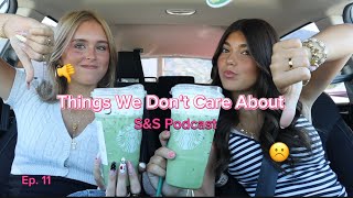Ep. 11 - Things we Don't Care about - S&S Podcast 