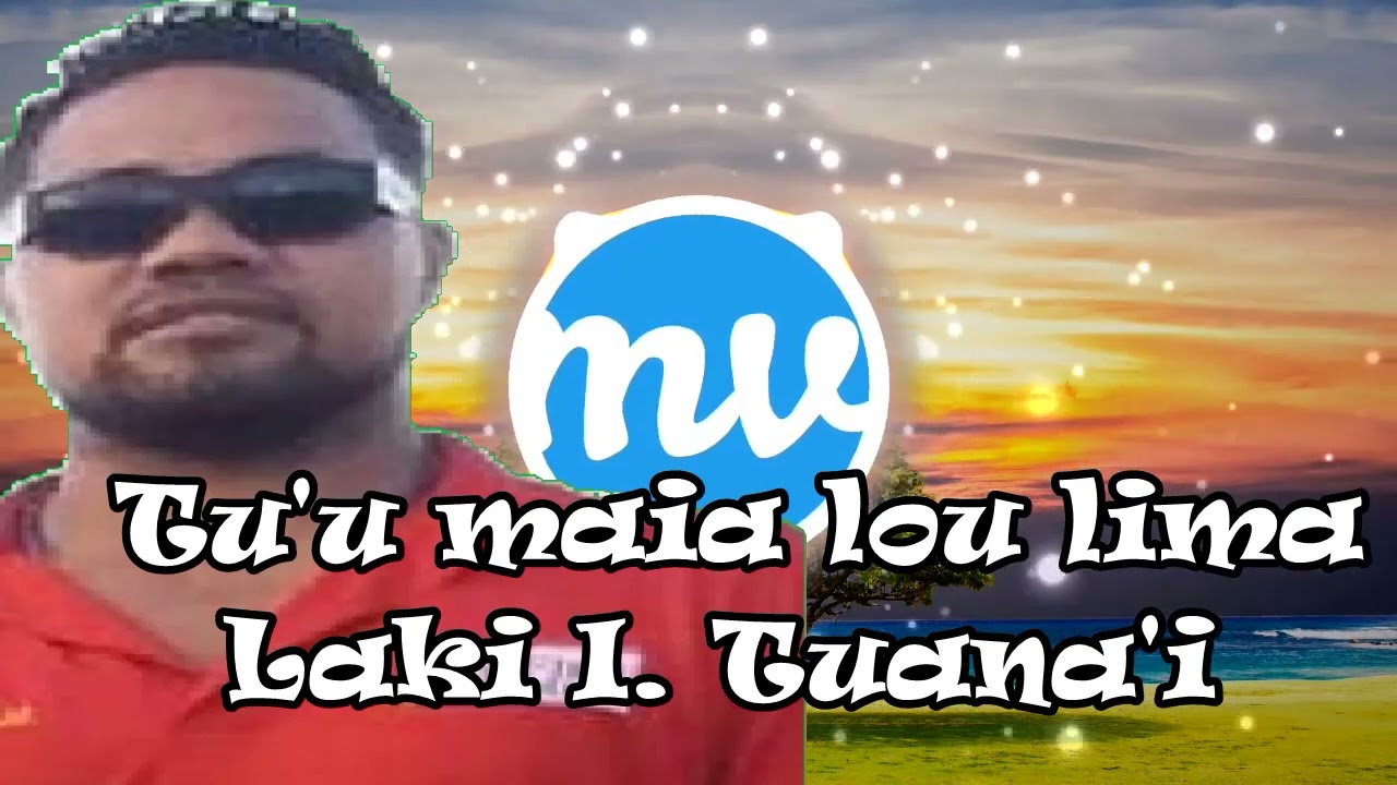 Tu'umaia lou lima  Laki Ilalio Tuana'i