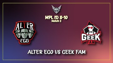 ALTER EGO VS GEEK FAM  |  MATCH 2  |  MPL-ID S10