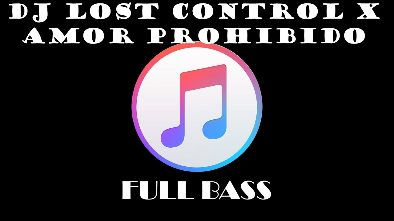 DJ LOST CONTROL X AMOR PROHIBIDO SLOW DAN FULL BASS TERBARU TANPA