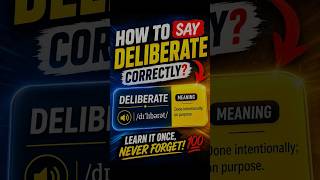How to pronounce DELIBERATE | Deliberate meaning | Correct Pronunciation + Meaning Explained