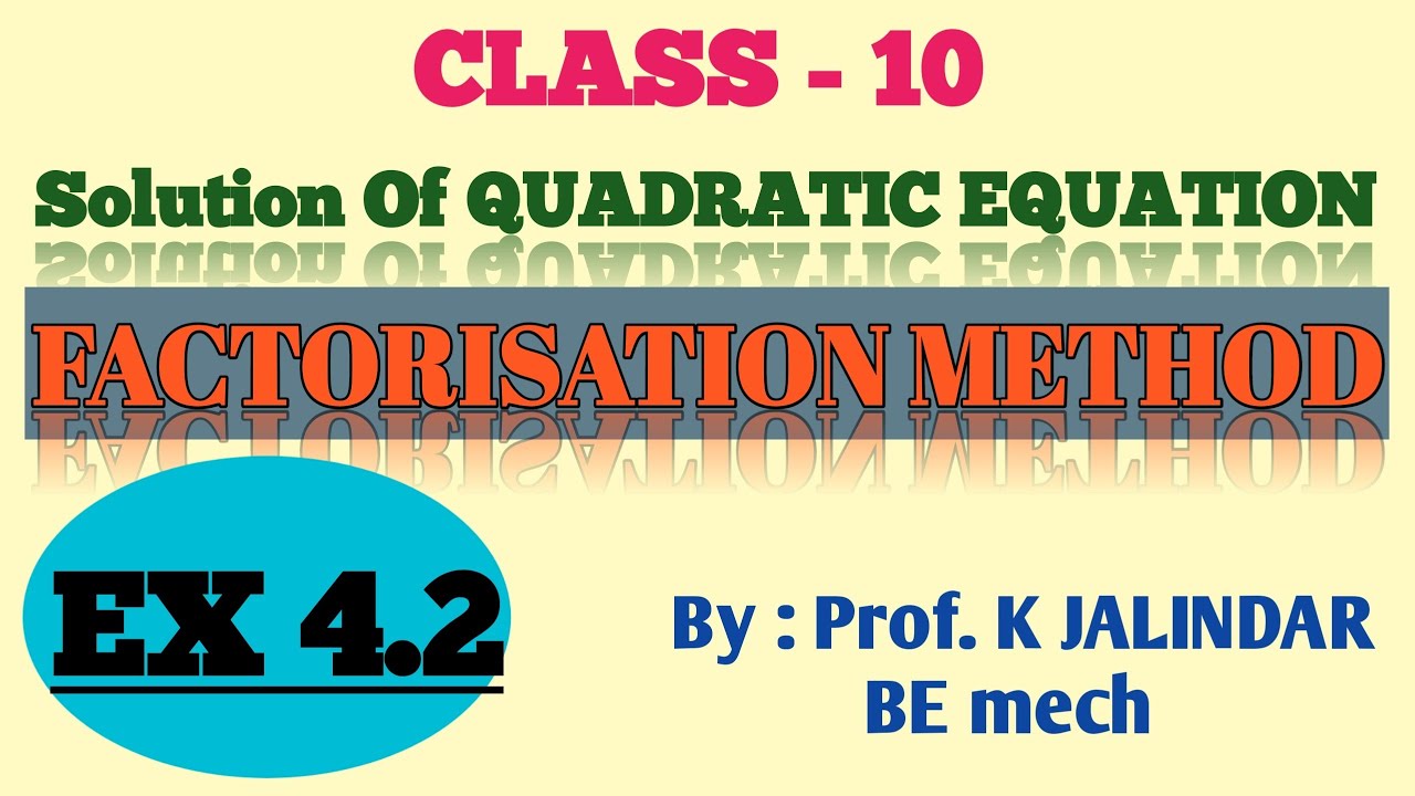 Solution of quadratic equations by factorisation method Chap 4 ...