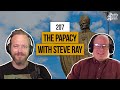 The Shocking Truth About the Papacy w/ Steve Ray | Pints with Aquinas Episode #207