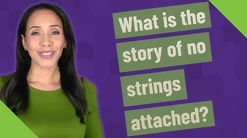 What is the story of no strings attached?