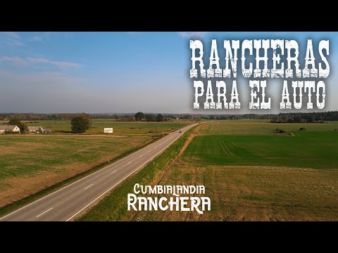RANCHERAS PARA EL AUTO #2 - ENGANCHADOS GRANDES ÉXITOS RANCHERA CHILENA