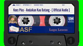 Download Lagu Koes Plus - Andai Kau Datang - [ Official Audio ] MP3