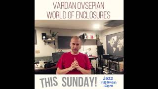 Vardan Ovsepian Enclosures Masterclass: “World of Enclosures” Masterclass + Q&A! JAZZHEAVEN.COM