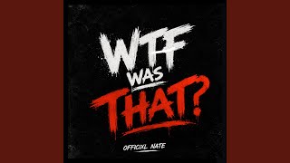 WTF Was That!