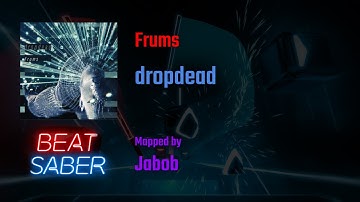 [Beat Saber] Frums - dropdead [Expert+ 83.27%]