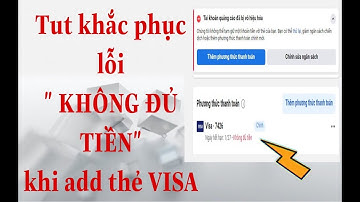 Tut khắc phục lỗi " KHÔNG ĐỦ TIỀN " khi add thẻ visa Quảng Cáo Facebook