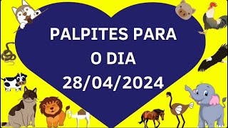 Palpites do Jogo do Bicho Para o dia 28/04/2024. Para Todos as Loterias.