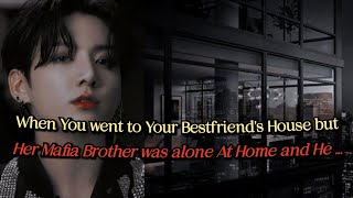 You went to your Bestfriend's House but Her Mafia Brother was alone At #btsff #jungkookff #oneshot screenshot 5