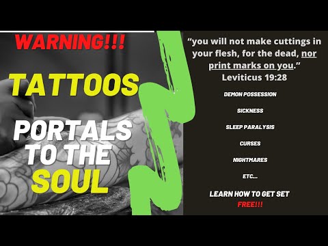 WARNING-TATTOOS...PORTALS TO THE SOUL...How to get set-free from the curses....