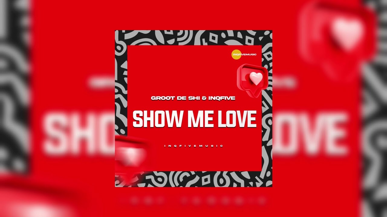 Groot De Shi & InQfive - SHOW ME LOVE