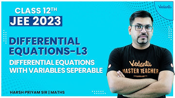 Differential Equations|L3 |Differential Equations with Variables Separable |Class 12 Maths |JEE 2023