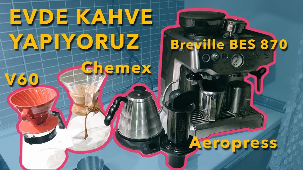 Evde Kahve Yapiyoruz Espresso, AeroPress, V60 ve Chemex YouTube