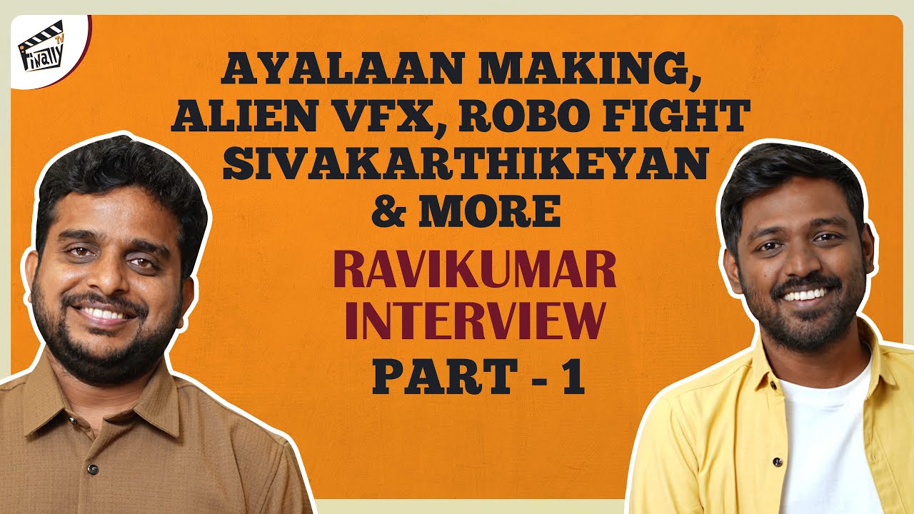 Ayalaan Making, Alien VFX, Robo Fight, Elephants | Ravikumar Interview | Sivakarthikeyan | FinallyTV