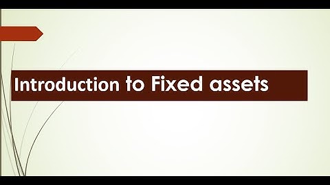 Introduction to Fixed Assets