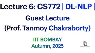 Lecture 6: CS772 | Deep Learning for NLP | Guest Lec. (Prof. Tanmoy Chakraborty) | IIT Bombay 2025