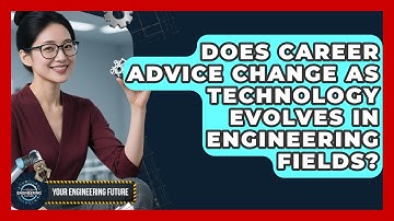 Does Career Advice Change as Technology Evolves in Engineering Fields? - Your Engineering Future