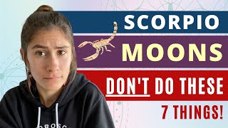 Scorpio Moons Should NEVER Do These 7 Things!