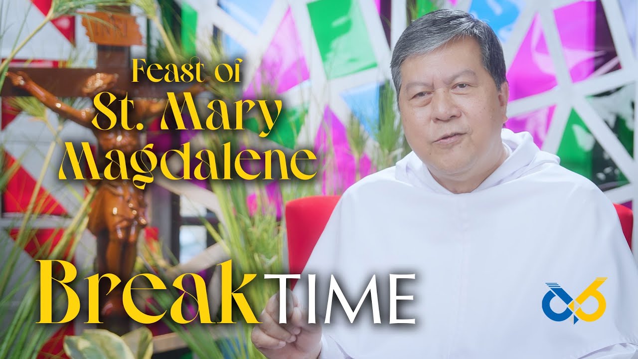 Break Time - July 22, 2024 - Feast of St. Mary Magdalene with Rev. fr ...