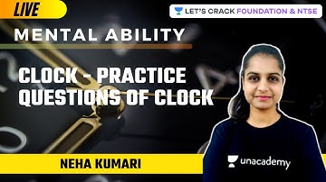 Mental Ability | Clock - Practice questions of clock | Foundation & NTSE | Neha Kumari