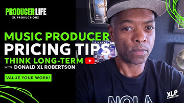 Music Producer Pricing Tips: How to Charge and Establish Long Term Value with Donald XL Robertson