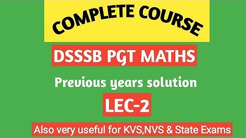 DSSSB PGT Maths Previous years solution/Lec-2/By Amitabh sir