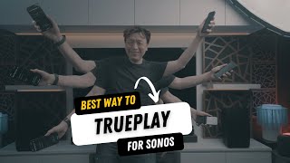 How to perform Trueplay for Sonos