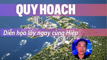 Diễn họa Quy hoạch lấy ngay cùng Hiệp