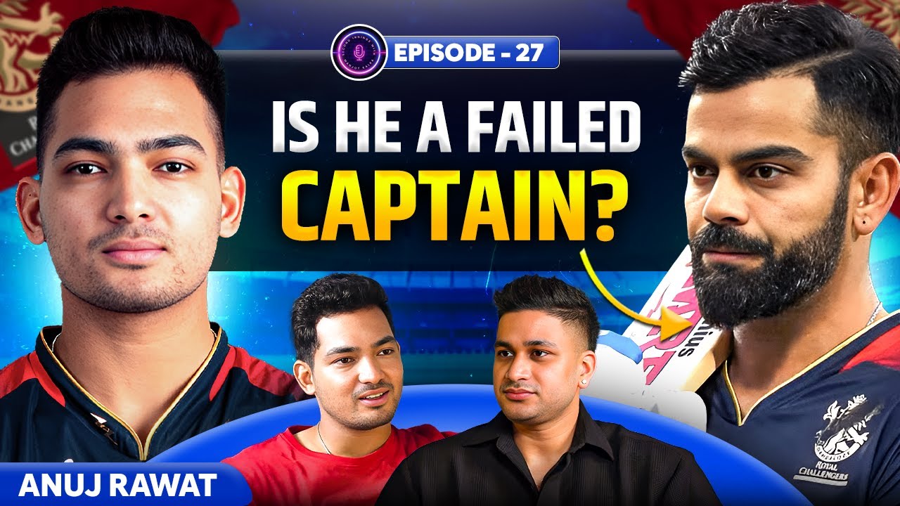Reality of Virat Kohli's Captaincy, Loyalty of RCB Fans, Politics in Delhi Cricket Ft. Anuj Rawat