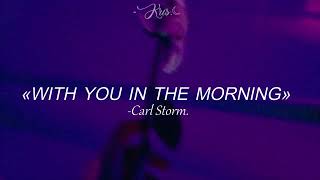 Carl Storm - With You In The Morning [Sub Español//Eng Iyrics]