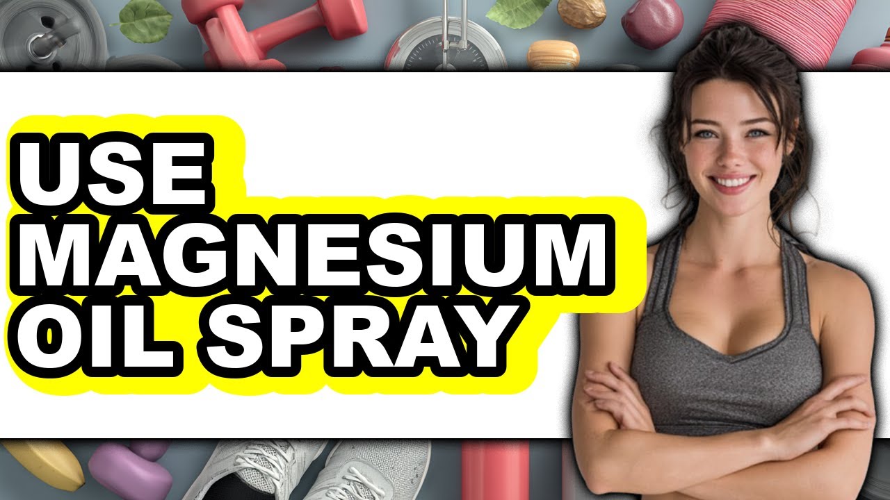 How To Use Magnesium Oil Spray - Easy Guide