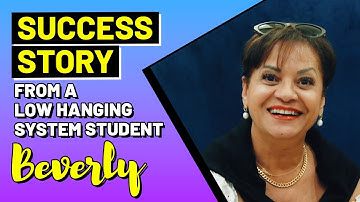 Success story from a Low Hanging System Student - Beverly