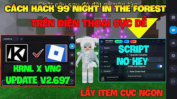 Cách Hack 99 Đêm Trong Rừng (99 night in the forest mobile) Trên Điện Thoại Và Ios - KRNL x VNG New