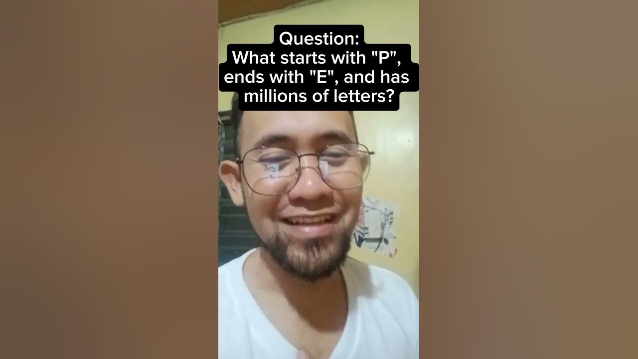 what-starts-with-p-ends-with-e-and-has-millions-of-letters