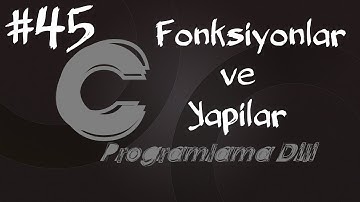 C Programlama Dersleri 45 -  Fonksiyonlar ve Yapılar