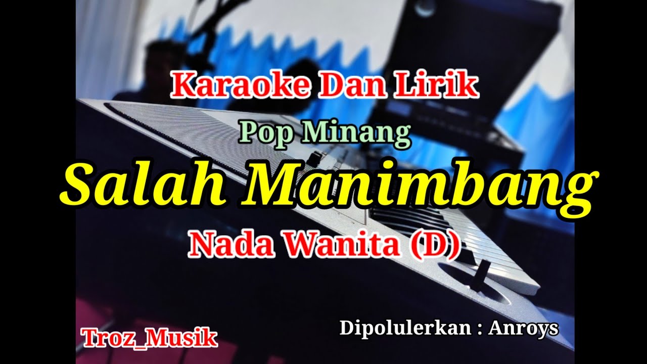 Karaoke Salah Manimbang Nada Wanita (D) Anroys | Pop Minang